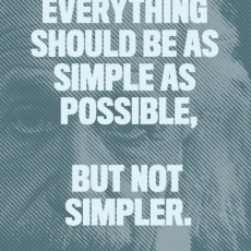 A quote by Einstein with his face in the background and the text of the quote in the foreground. "Everything should be as simple as possible, but not simpler."